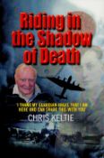 Chris Keltie Signed Book - Riding in The Shadow of Death by Chris Keltie 2014 Softback Book Second