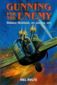 Multi-Signed Book - Gunning for The Enemy Wallace McIntosh, DFC and Bar, DFM by Mel Rolfe 2003