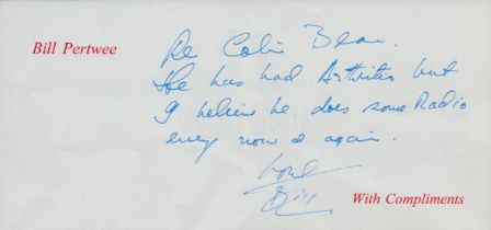 Bill Pertwee signed compliment slip in blue ink. 8.25x4 Inch. Good condition. All autographs come