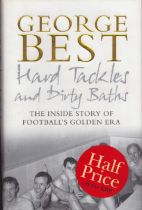 George Best Hard Tackles and Dirty Baths first edition hardback book. Published 2005. Good