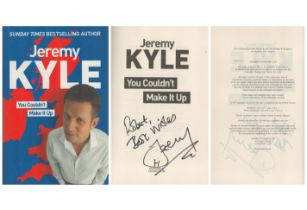 Jeremy Kyle, You Couldn't Make It Up signed first edition hardback book. Published 2010. Good