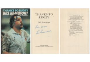 Thanks To Rugby Bill Beaumont An Autobiography signed first edition hardback book. Published 1982.