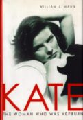Kate The Woman Who Was Hepburn by William J Mann, first edition hardback book. Published 2006.