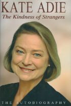 Kate Adie signed hardback book titled Kate Adie The Kindness of Strangers The Autobiography,