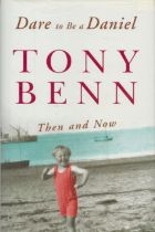 Tony Benn signed hardback book titled Dare to be a Daniel Tony Benn Then And Now, signature on the