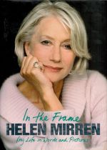 Helen Mirren signed hardback book titled In the Frame My Life in Words and Pictures signature on