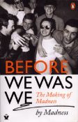 Before We Was We: The Making of Madness by Madness paperback book, published 2020. UNSIGNED. Good