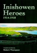 Robert Thompson Signed Book, Inishowen Heroes 1914, 1918 by Robert Thompson 2007 Softback Book First