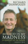 Richard Dunwoody Signed hardback book titled Method In My Madness 10 Years Out Of The Saddle, signed