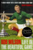 Bob Wilson signed hardback book titled Bob Wilson Life in the Beautiful Game signature on the inside