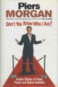 Piers Morgan signed hardback book titled Don`t You Know Who I AM? Signature on the inside title