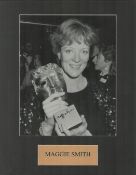 Maggie Smith signed 14x11 inch mounted black and white photo. Good condition. All autographs come