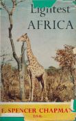 Lightest Africa by F Spencer Chapman 1955 hardback book with 288 pages, signs of ageing fading tears