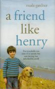 A Friend like Henry - The Remarkable True Story of an autistic boy and the dog that unlocked his