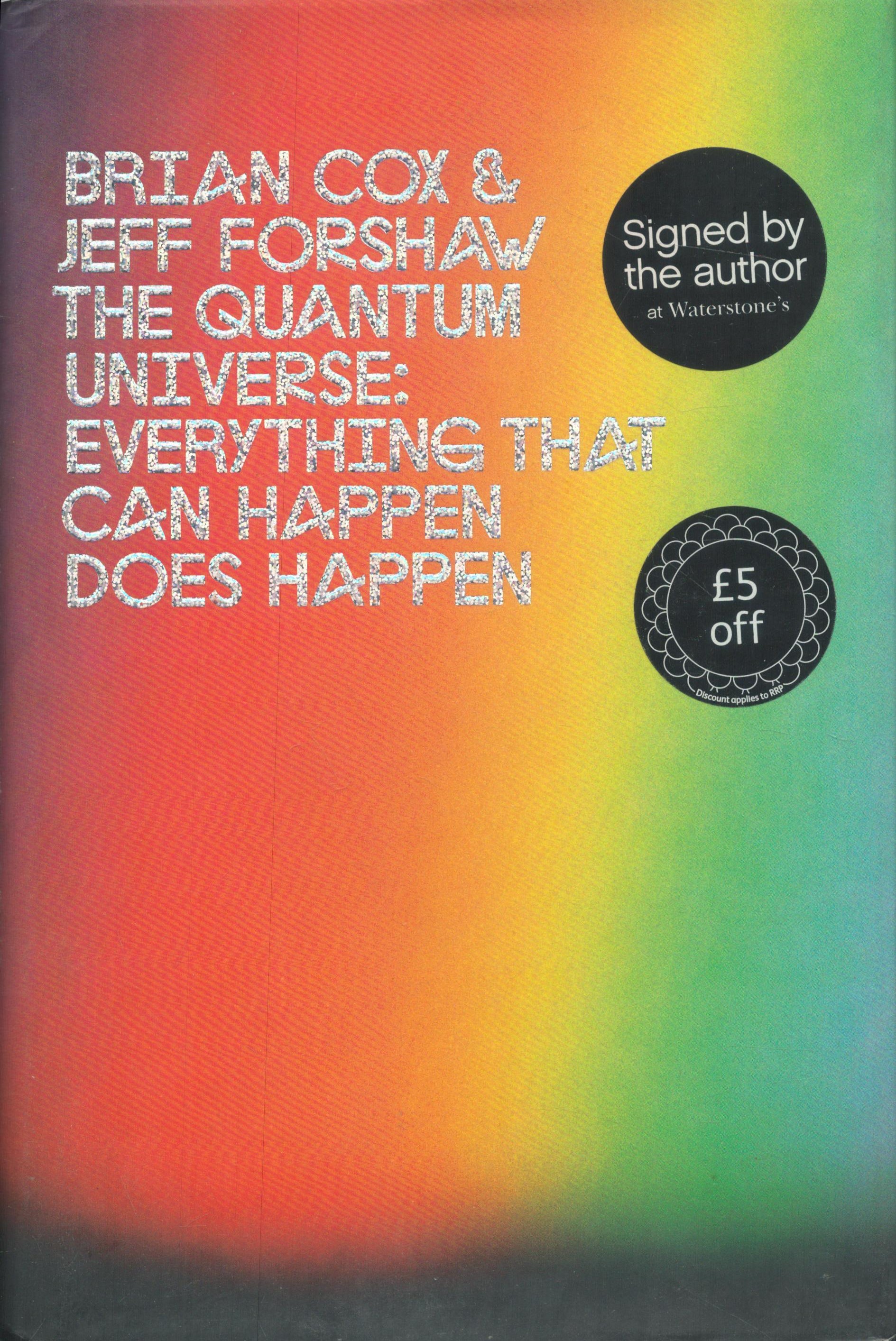 Brian Cox & Jeff Forshaw Signed Book - The Quantum Universe - Everything that can Happen does Happen