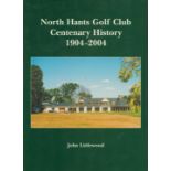 John Littlewood Signed Book - North Hants Golf Club Centenary History 1904-2004 by John Littlewood