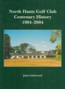 John Littlewood Signed Book - North Hants Golf Club Centenary History 1904-2004 by John Littlewood