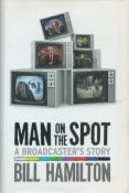 Bill Hamilton Signed Book - Man on The Spot - A Broadcaster's Story by Bill Hamilton 2017 hardback