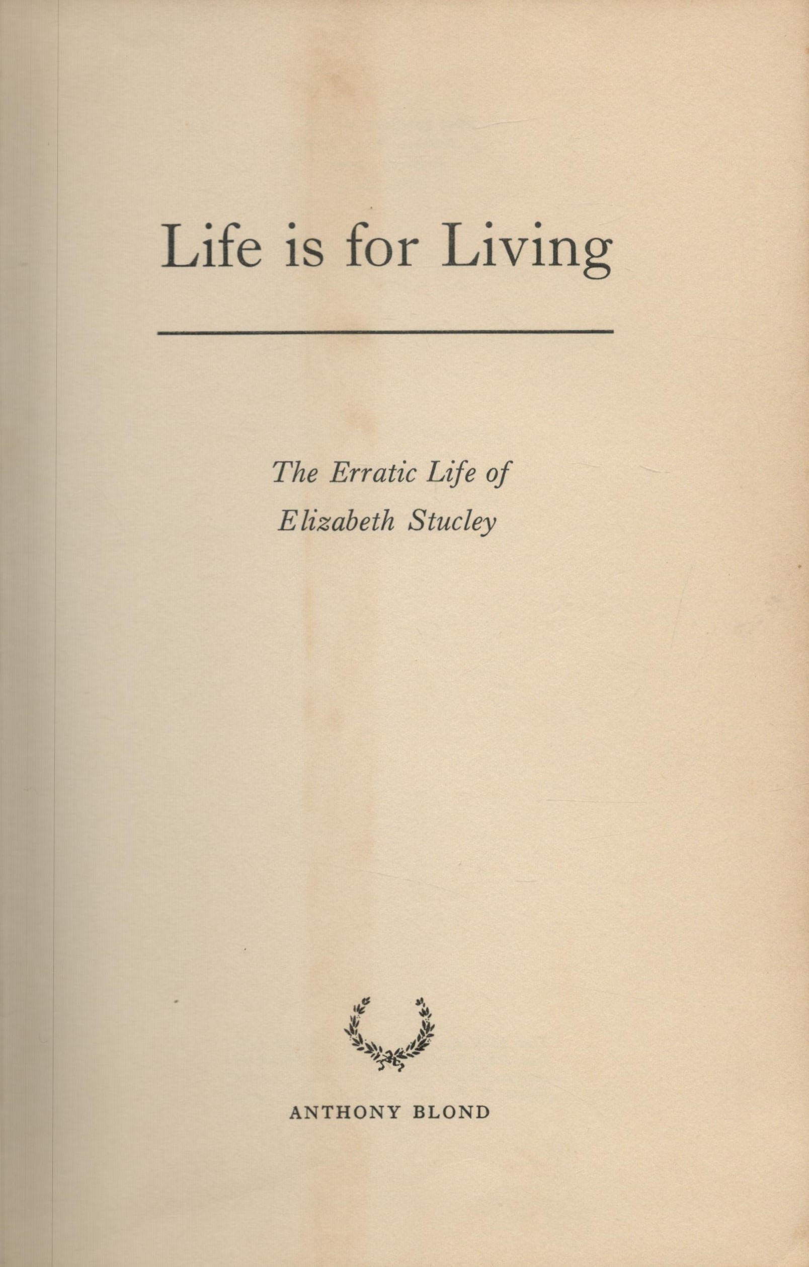 Life is for Living by Elizabeth Stucley 1959 hardback book with 222 pages, dust cover has many - Image 2 of 3