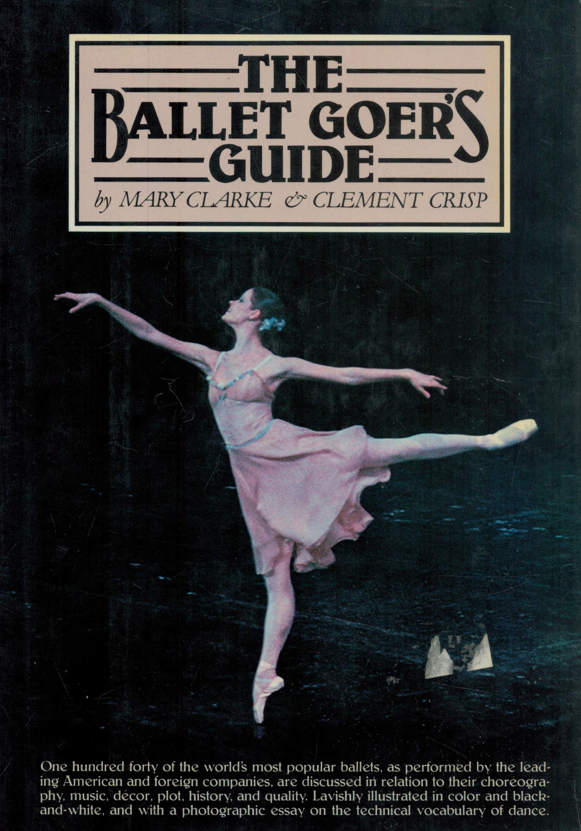 The Ballet Goer's Guide by Mary Clarke & Clement Crisp 1981 hardback book with 367 pages, some early