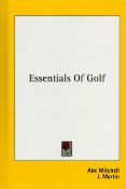 Essentials of Golf by Abe Mitchell & J Martin date unknown hardback book with 200+ pages, good