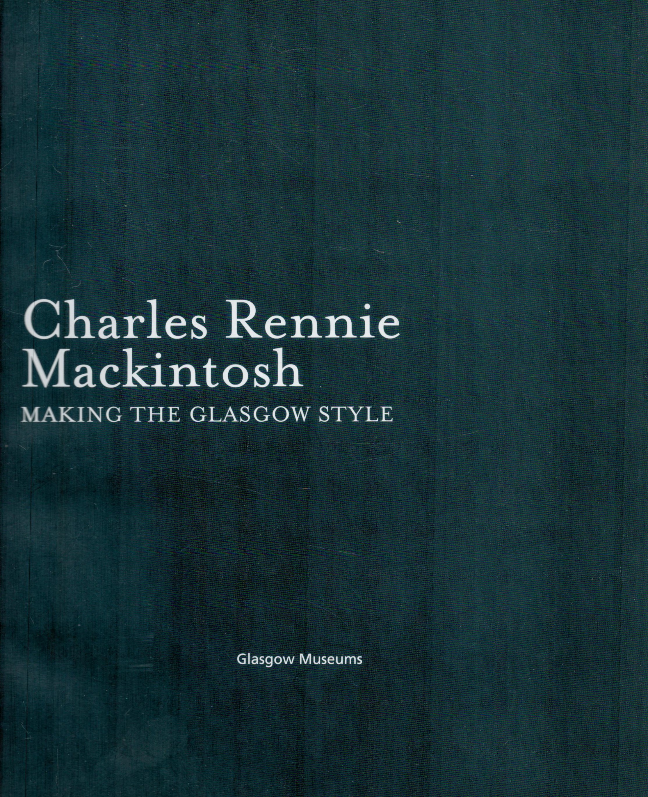 Charles Rene Mackintosh - Making The Glasgow Style 2018 softback book / catalogue with 95 pages, - Image 2 of 3