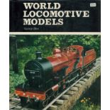 World Locomotive Models by George Dow 1973 hardback book with 168 pages, some ageing / fading and