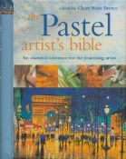 The Pastel Artist's Bible - An Essential reference for the practising Artist edited by Clair Waite