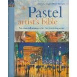 The Pastel Artist's Bible - An Essential reference for the practising Artist edited by Clair Waite