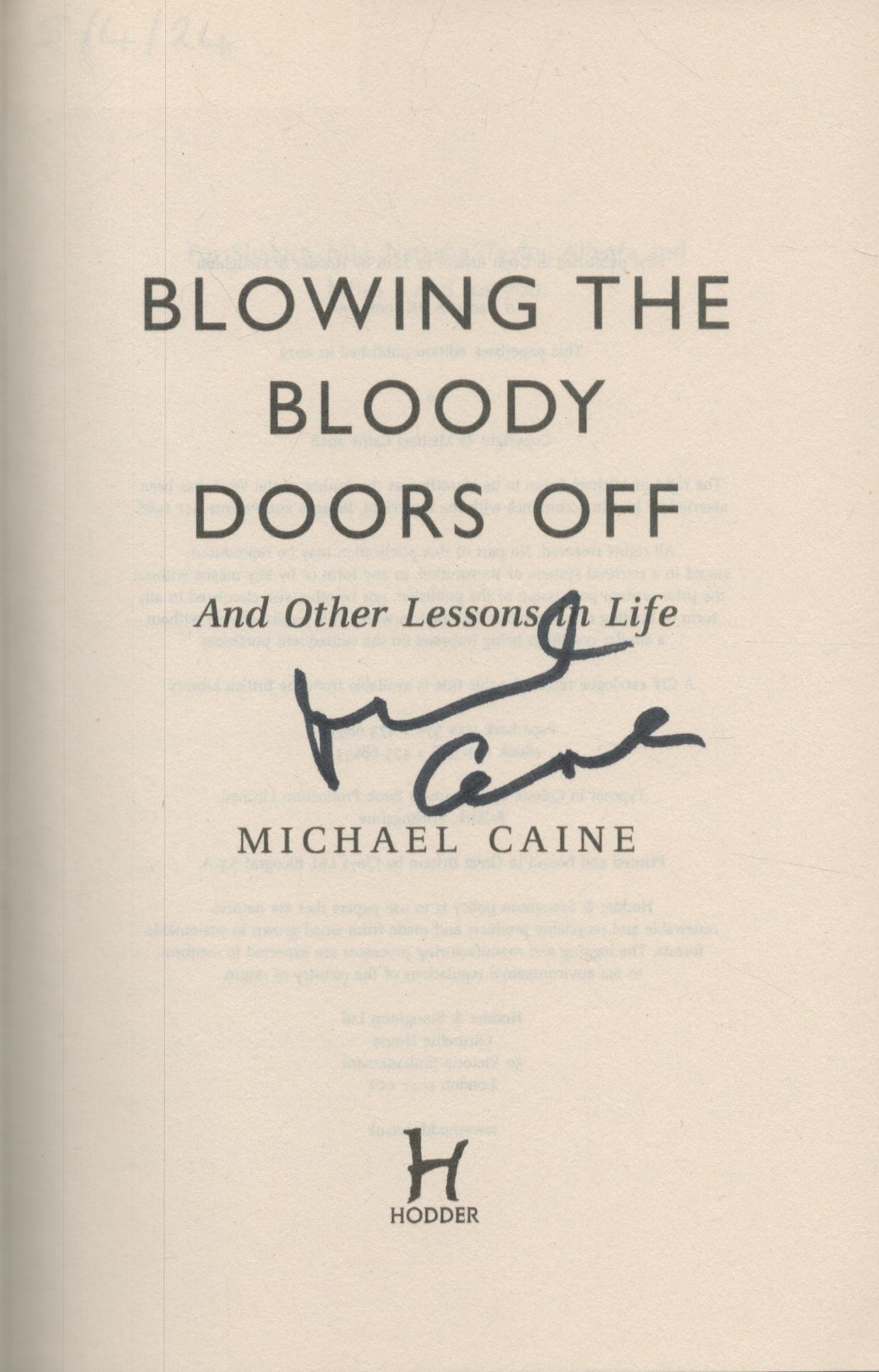 Michael Caine signed Blowing The Bloody Doors Off And Other Lessons In Life hardback book. Good - Image 2 of 3