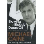 Michael Caine signed Blowing The Bloody Doors Off And Other Lessons In Life hardback book. Good