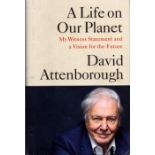 A Life on Our Planet by David Attenborough signed by David Attenborough on title page, hardback