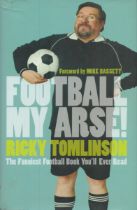 Ricky Tomlinson signed Football My Arse! First edition hardback book. Good Condition. All autographs