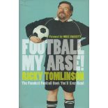 Ricky Tomlinson signed Football My Arse! First edition hardback book. Good Condition. All autographs