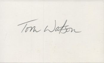Tom Watson signed signature piece 5x3 Inch. Is an American retired professional golfer on the PGA