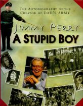 Jimmy Perry signed A stupid boy hardback book. Signed on inside title page. Dedicated. Good