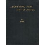 Something New Out of Africa by H W 1934 First Edition Hardback Book with 207 pages published by