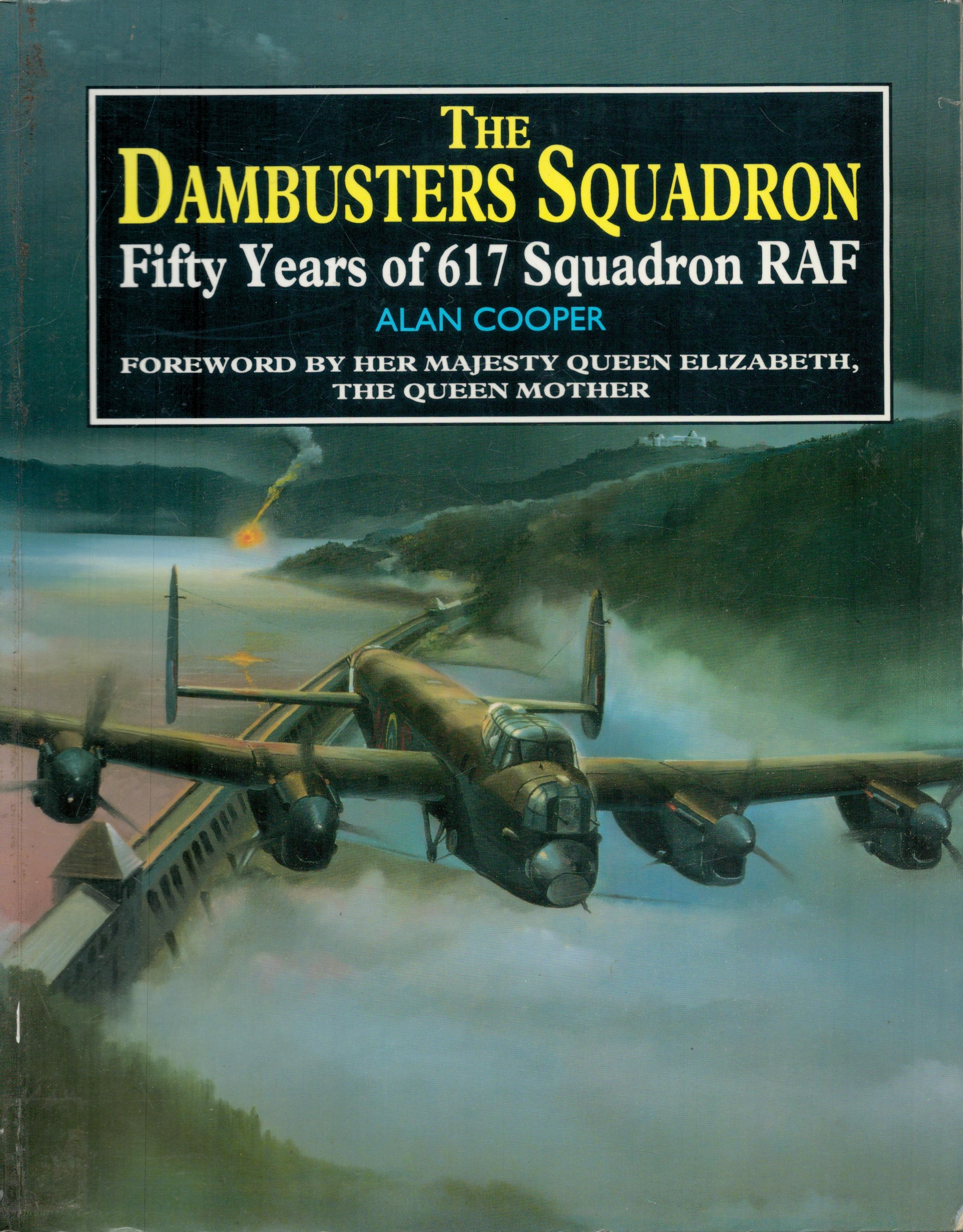 Alan Cooper Paperback Book Titled The Dambuster Squadron- 50 Years of 617 Squadron RAF. Foreword