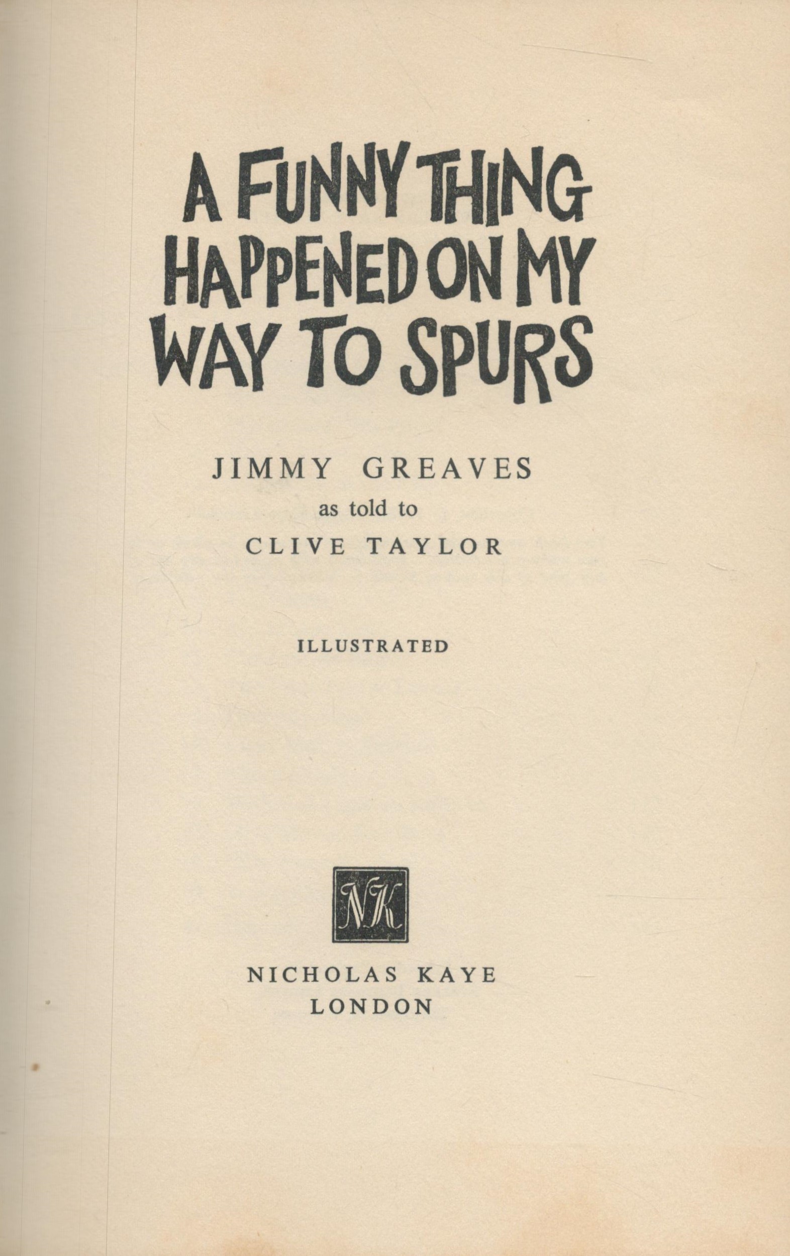 Jimmy Greaves signed first edition A Funny Thing Happened On My Way To Spurs hardback book. Good - Image 3 of 4