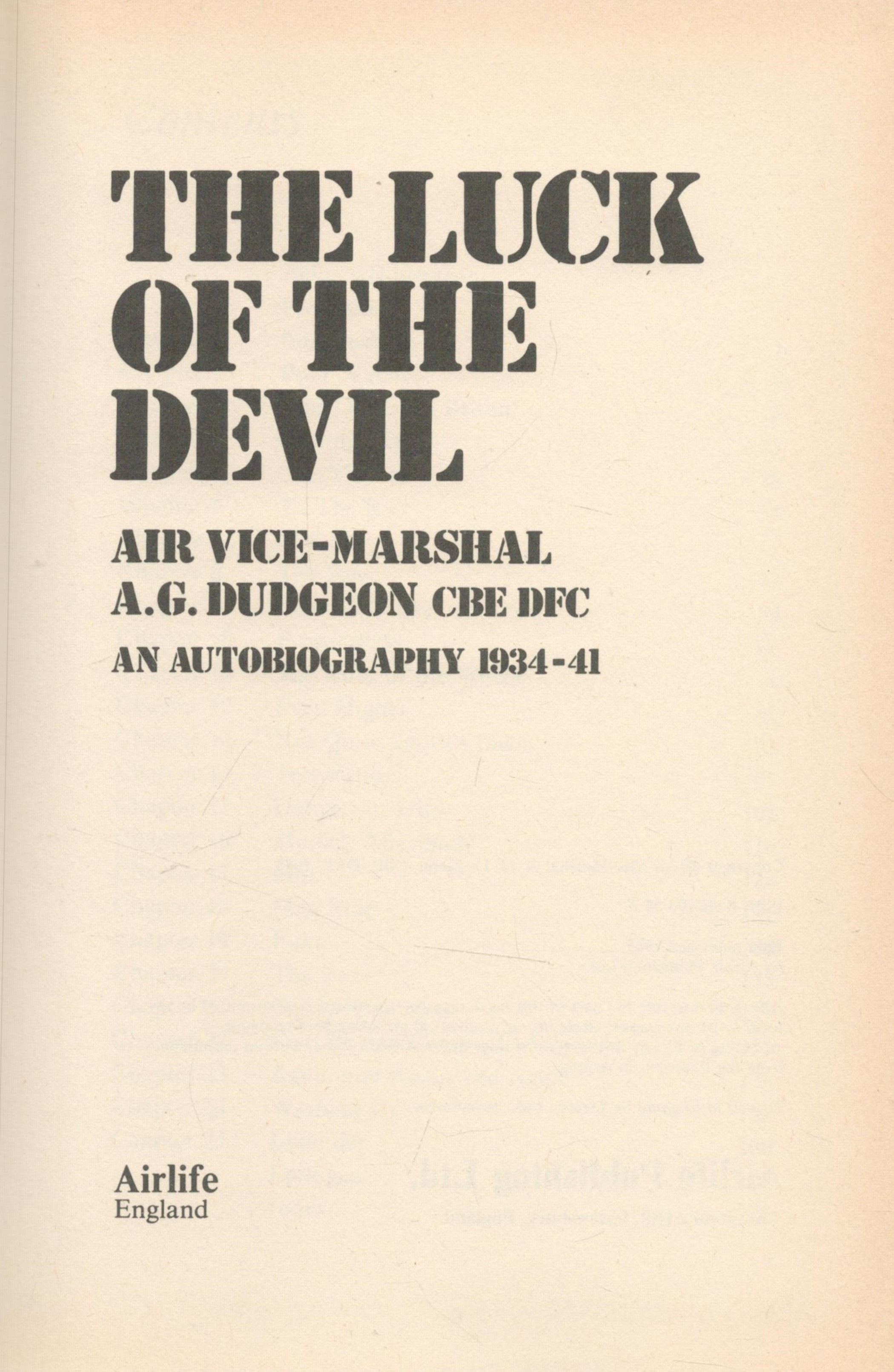 The Luck of The Devil An Autobiography 1934 41 by Air Vice Marshal A G Dudgeon 1985 First Edition - Image 2 of 3
