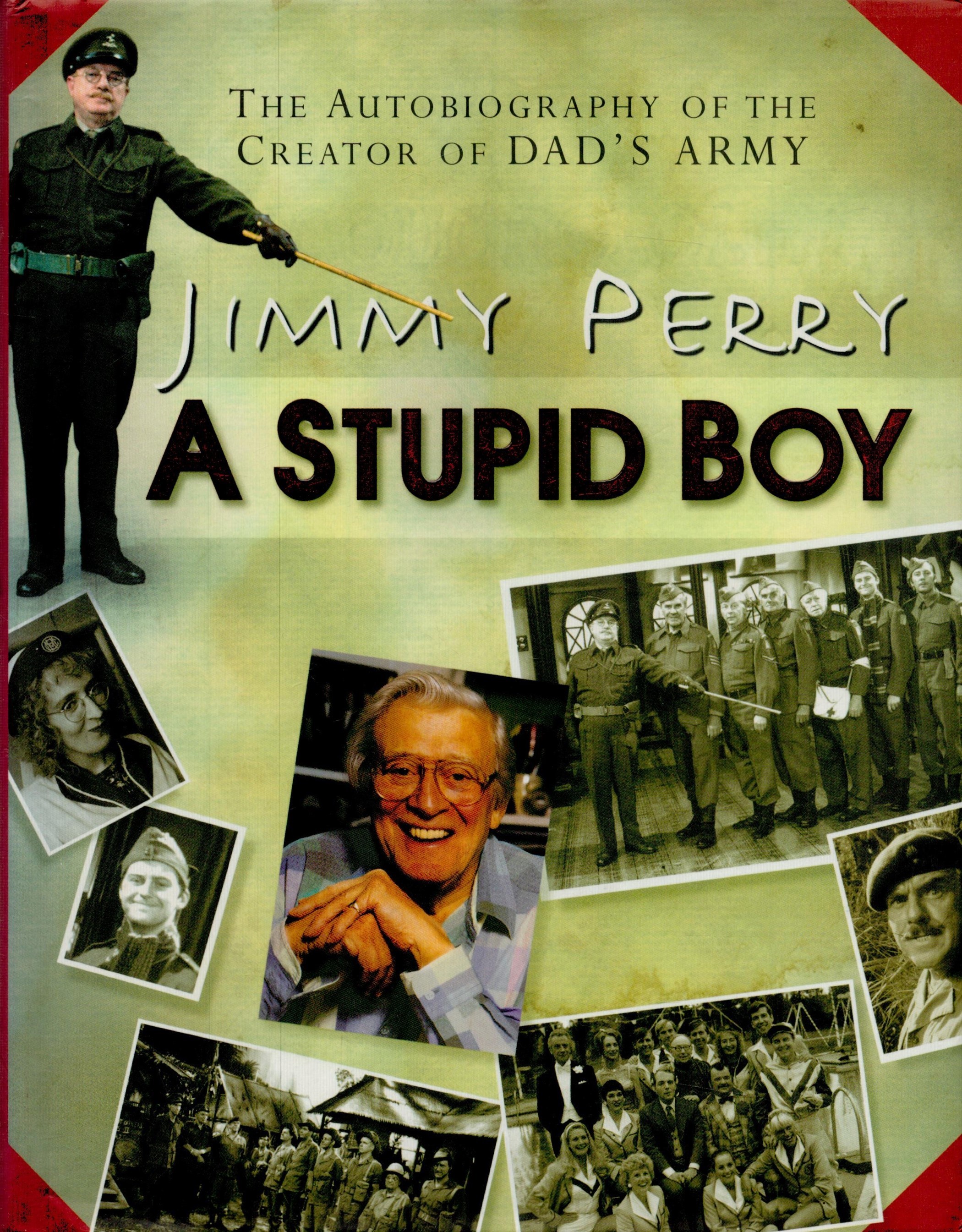 Jimmy Perry signed A stupid boy hardback book. Signed on inside title page. Dedicated. Good