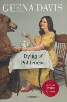 Geena Davis signed Geena Davis Dying of Politeness first edition hardback book. Good Condition.