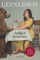 Geena Davis signed Geena Davis Dying of Politeness first edition hardback book. Good Condition.