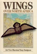 Wings Over North Africa A Wartime Odyssey, 1940 to 1943 by Air Vice Marshal Tony Dudgeon 1987