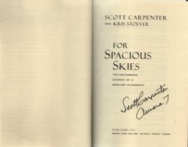 Scott Carpenter - 'For Spacious Skies' (autobiography) US first edition hardback 2002, signed to