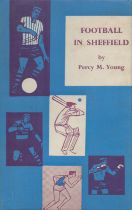 Football in Sheffield by Percy M Young hardback book. UNSIGNED. Good Condition. All autographs