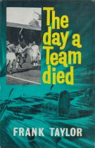 The day a team died by Frank Taylor hardback book. UNSIGNED. Good Condition. All autographs come
