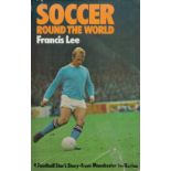 Soccer round the world by Francis Lee hardback book. UNSIGNED. Good Condition. All autographs come