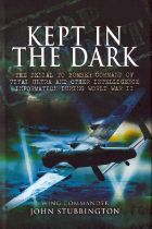 WW2 Bomber Command: Kept in the Dark by Wing Commander, John Stubbington. Signed by 12 Bomber