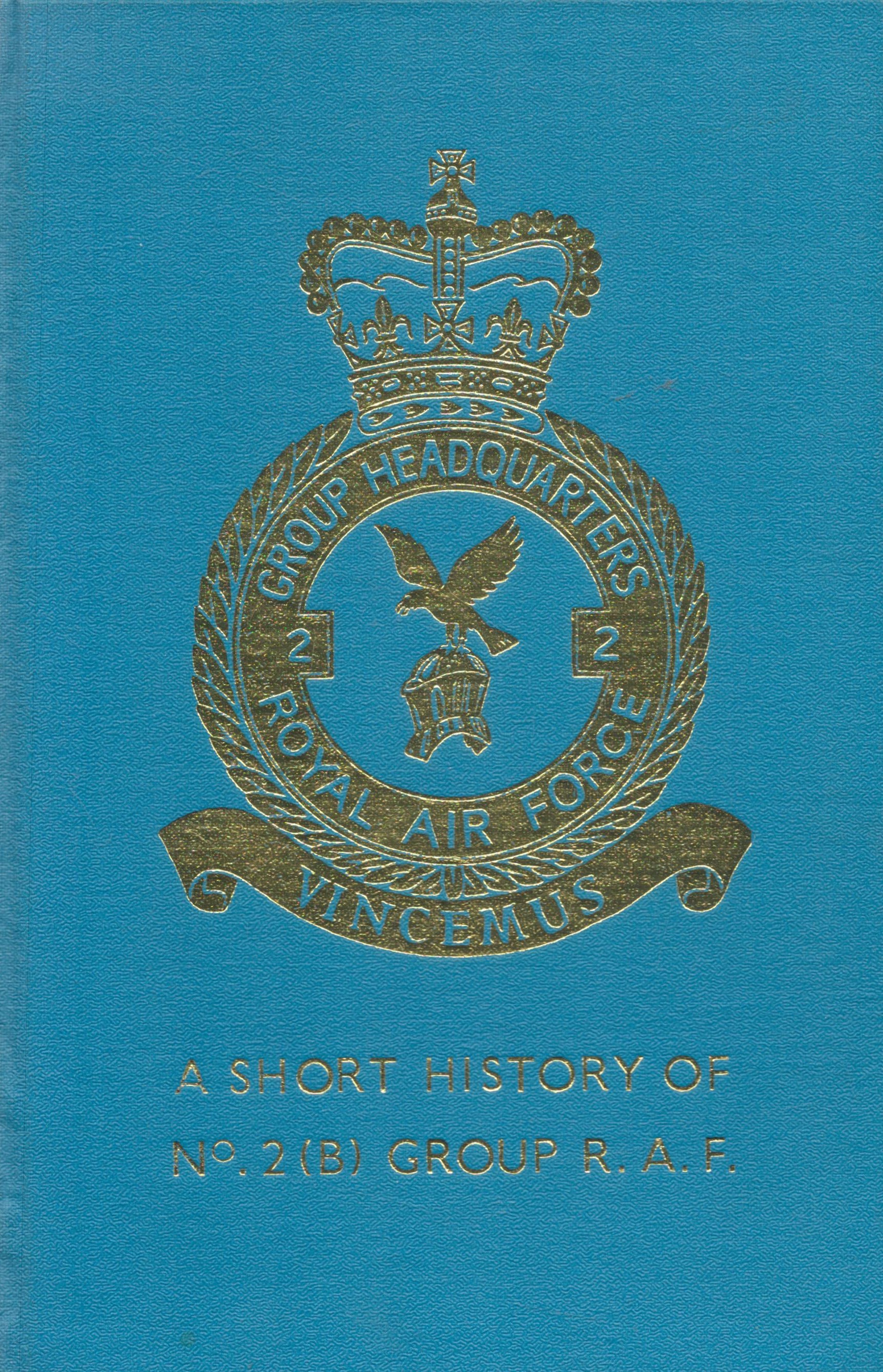 A Short History of No 2 (B) Group R.A.F. compiled by Leslie Hunt Hardback Book printed by Essex